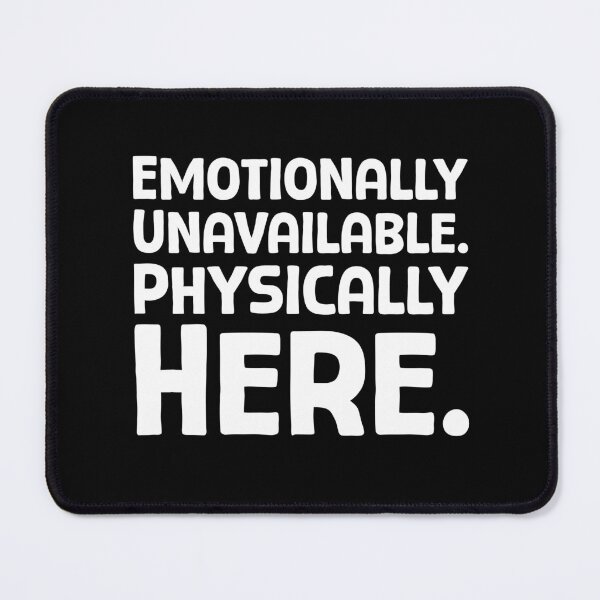 Item preview, Emotionally Unavailable. Physically Here. - W_1 designed and sold by AhmedHelal24795.