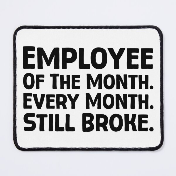 Item preview, Employee Of The Month. Every Month. Still Broke. - B_1 designed and sold by AhmedHelal24795.