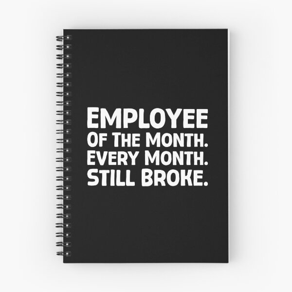 Item preview, Employee Of The Month. Every Month. Still Broke. - W_1 designed and sold by AhmedHelal24795.