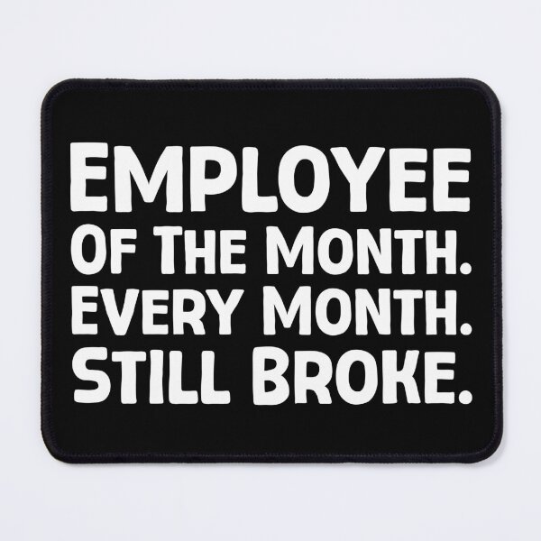 Item preview, Employee Of The Month. Every Month. Still Broke. - W_1 designed and sold by AhmedHelal24795.