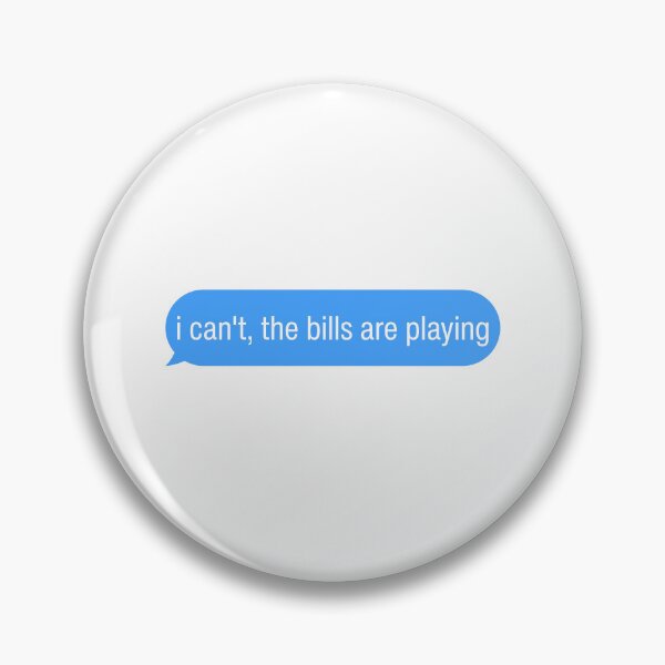 Item preview, i can't the bills are playing - Buffalo Bills Football Funny designed and sold by MKStore99.