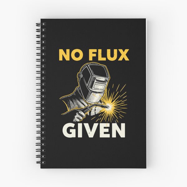 Item preview, No Flux Given Welder Tradesman Metalworker Humor designed and sold by PopStars1993.