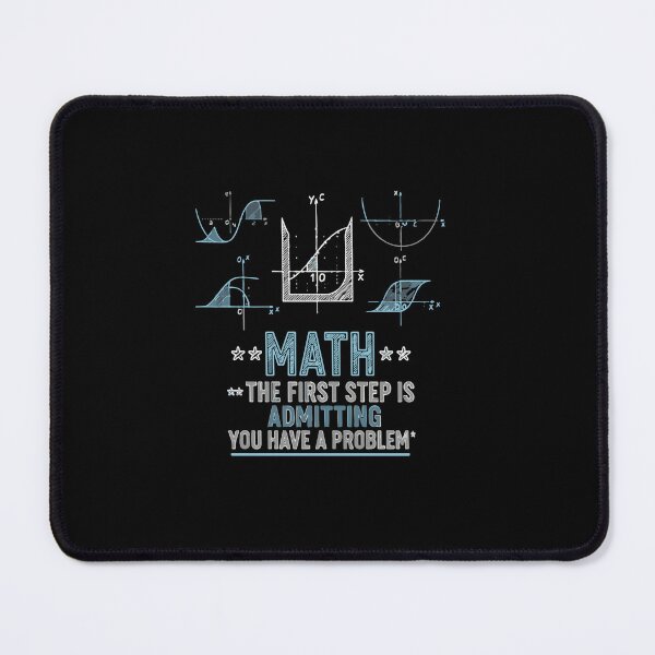 Item preview, Math The First Step Is Admitting You Have A Problem Mathematics Student Teacher designed and sold by PopStars1993.