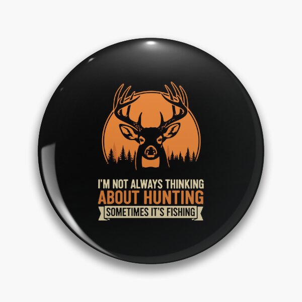 Item preview, I'm Not Always Thinking About Hunting Sometimes It's Fishing Hunter Fisherman Outdoorsman designed and sold by PopStars1993.