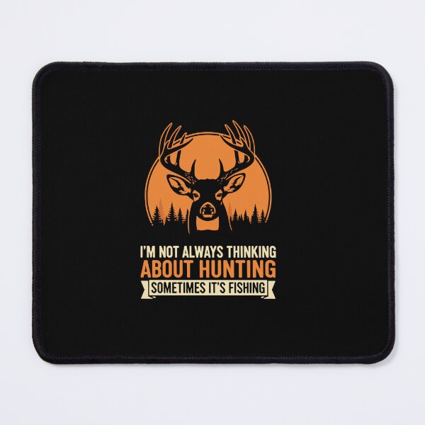 Item preview, I'm Not Always Thinking About Hunting Sometimes It's Fishing Hunter Fisherman Outdoorsman designed and sold by PopStars1993.