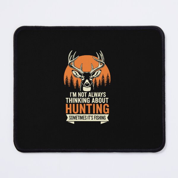 Item preview, I'm Not Always Thinking About Hunting Sometimes It's Fishing Hunter Fisherman Outdoorsman designed and sold by PopStars1993.