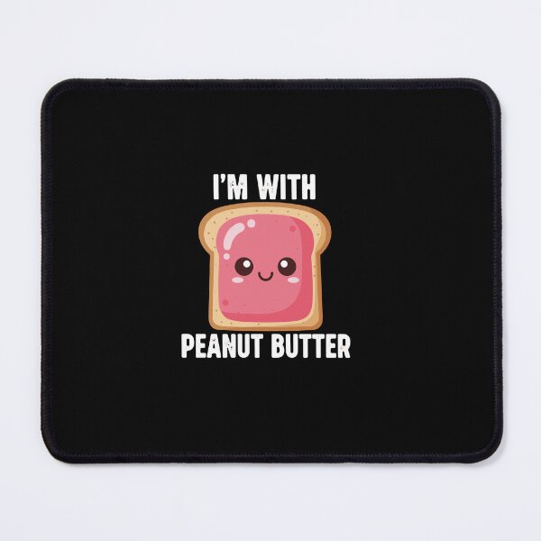 Item preview, I'm With Peanut Butter Peanut Butter And Jelly Foodie Snack Lover designed and sold by PopStars1993.