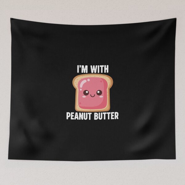 Item preview, I'm With Peanut Butter Peanut Butter And Jelly Foodie Snack Lover designed and sold by PopStars1993.