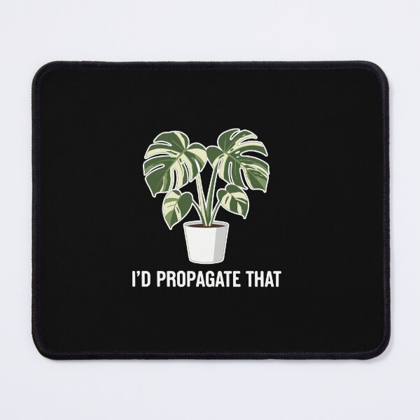 Item preview, I'd Propagate That Houseplant Propagation Plant Parent designed and sold by PopStars1993.