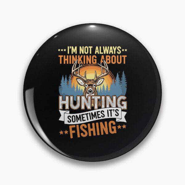 Item preview, I'm Not Always Thinking About Hunting Sometimes It's Fishing Hunter Fisherman Outdoorsman designed and sold by PopStars1993.