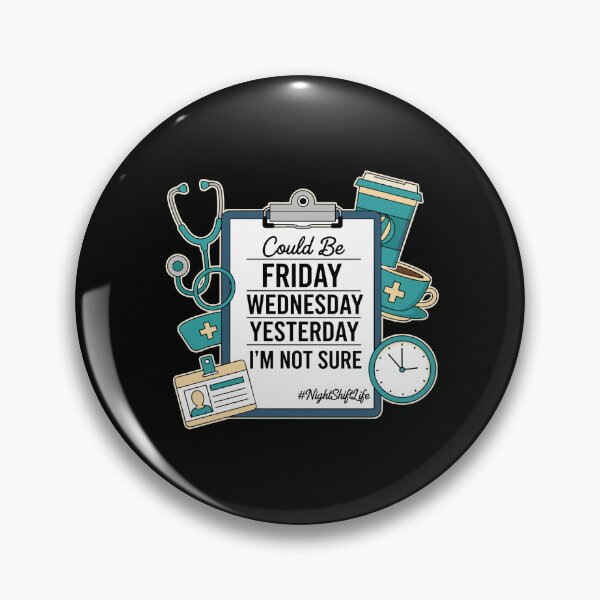 Item preview, Could Be Friday Wednesday Yesterday I'm Not Sure Night Shift Life Nurse Healthcare Worker designed and sold by PopStars1993.