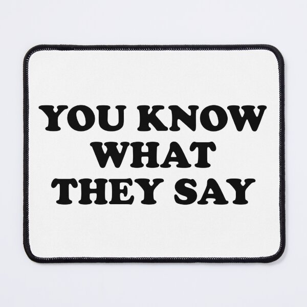 Item preview, You Know What They Say designed and sold by ChungusLiving.