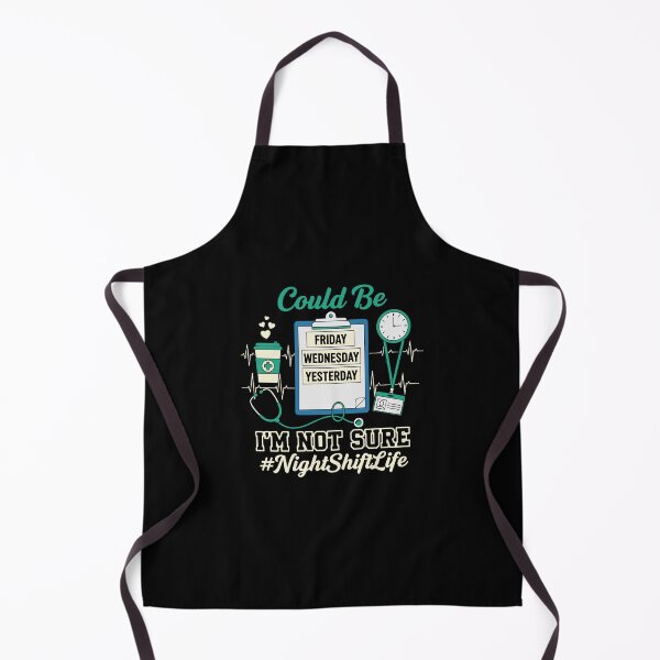 Item preview, Could Be Friday Wednesday Yesterday I'm Not Sure #NightShiftLife Nurse Humor Healthcare Worker designed and sold by PopStars1993.