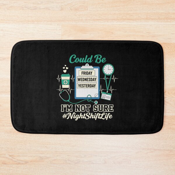 Item preview, Could Be Friday Wednesday Yesterday I'm Not Sure #NightShiftLife Nurse Humor Healthcare Worker designed and sold by PopStars1993.