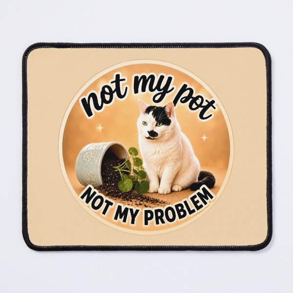 Item preview, Not My Pot, Not My Problem – Funny Cat Design designed and sold by LakeshoreLegendsAndLight .