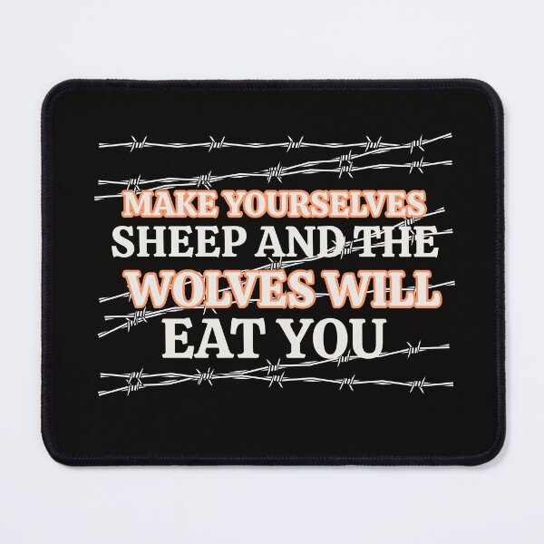 Item preview, MAKE YOURSELVES SHEEP AND THE WOLVES WILL EAT YOU | CORE INSIGHTS — WARNING EDITION designed and sold by WitLounge.