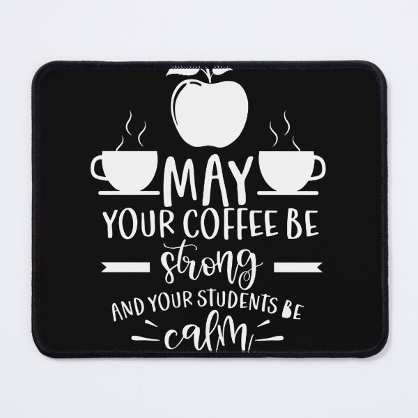 Item preview, May Your Coffee Be Strong And Your Students Be Calm ⭐⭐⭐⭐⭐ designed and sold by BorranivmaStudi.