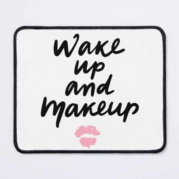 Item preview, Wake Up And Make Up designed and sold by StuffNrandomtings.