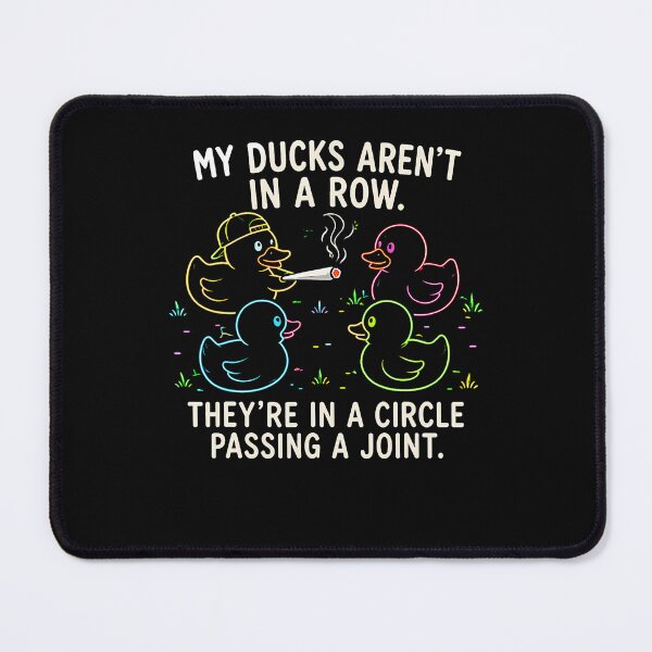 Item preview, My Ducks Are Not In A Row Theyre In A Circle Passing A Joint designed and sold by Fereskabilon.