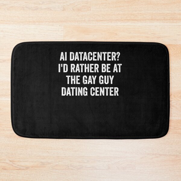 Item preview, Ai Data Center I'D Rather Be At The Gay Guy Dating Center designed and sold by Fereskabilon.