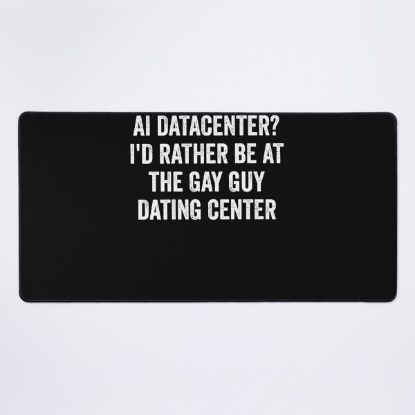 Item preview, Ai Data Center I'D Rather Be At The Gay Guy Dating Center designed and sold by Fereskabilon.