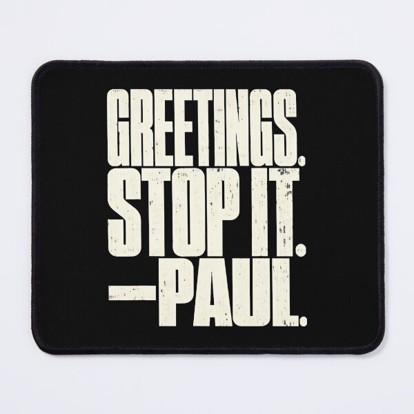 Item preview, Greetings Stop It Paul Sarcastic Humor Quote designed and sold by Fereskabilon.