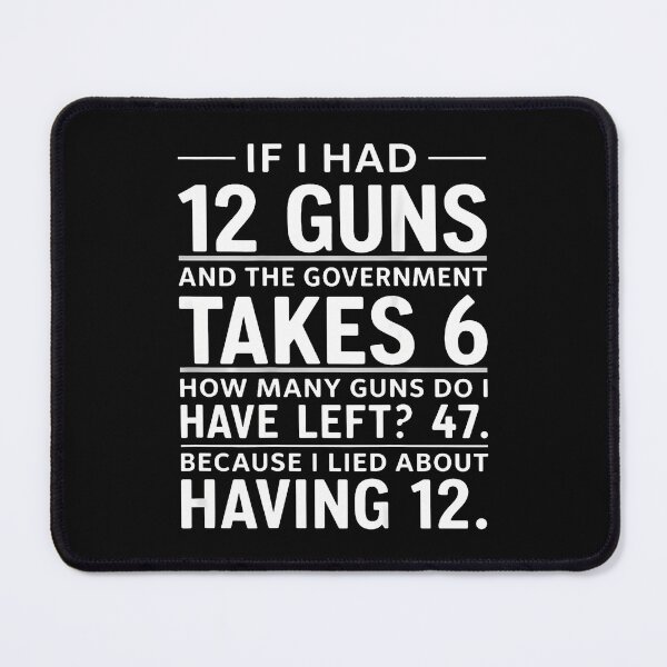Item preview, If I Had 12 Guns And The Government Math Second Amendment designed and sold by Fereskabilon.