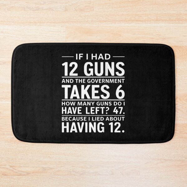 Item preview, If I Had 12 Guns And The Government Math Second Amendment designed and sold by Fereskabilon.