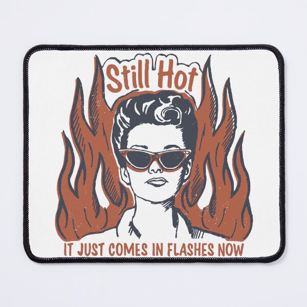 Item preview, Still hot. Just in flashes   Classic lady smoking hot as always designed and sold by TimesTwoAngela.