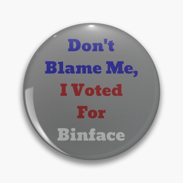 Item preview, Don't Blame Me I Voted For Binface Design designed and sold by PoliStuff.