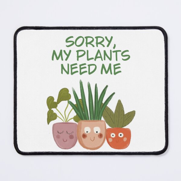 Item preview, Sorry, My Plants Need Me – Funny Plant Lover Design designed and sold by MadSnail-Design.