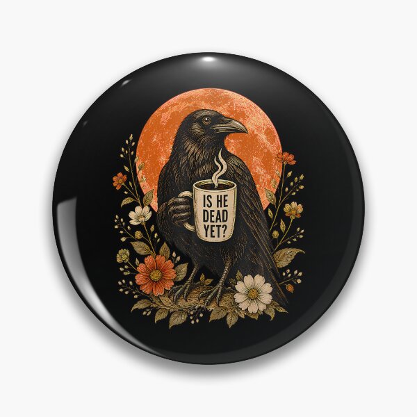 Item preview, IS HE DEAD YET? Dark Crow Raven Bird Humor Retro designed and sold by Fereskabilon.