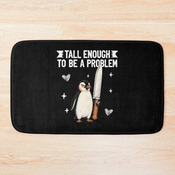 Item preview, Tall Enough To Be A Problem Funny Penguine designed and sold by Fereskabilon.