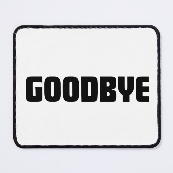 Item preview, Goodbye - funny way to show your social unavailability designed and sold by GoMyms.