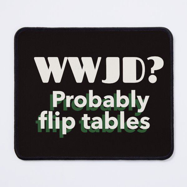 Item preview, WWJD? PROBABLY FLIP TABLES | CORE INSIGHTS — BEREAN EDITION designed and sold by WitLounge.
