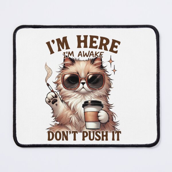 Item preview, I’m here. I’m awake. Don’t push it. No further requests. designed and sold by TimesTwoAngela.
