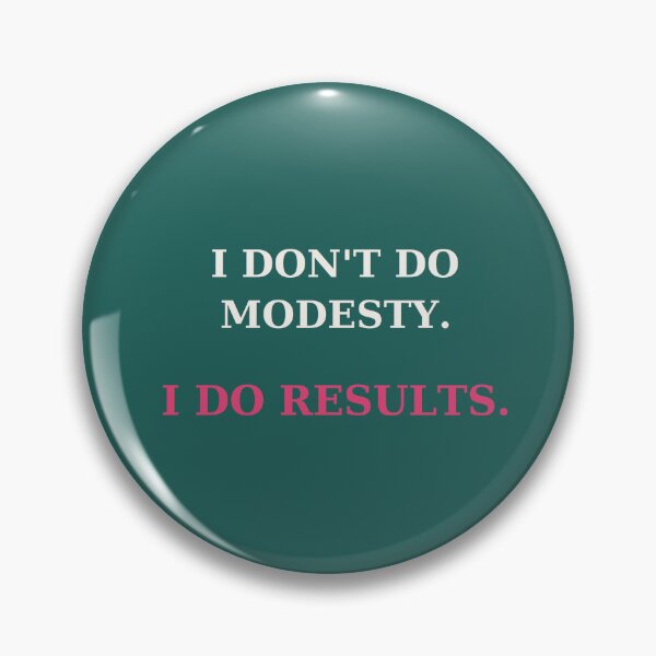 Item preview, I don't do modesty I do results - Confidence quote designed and sold by VYNCERA.