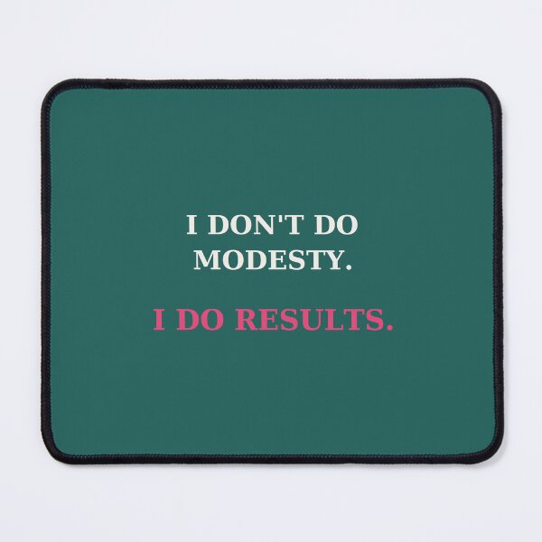 Item preview, I don't do modesty I do results - Confidence quote designed and sold by VYNCERA.