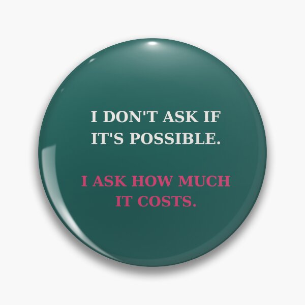 Item preview, I don't ask if it's possible I ask how much it costs - Entrepreneur quote designed and sold by VYNCERA.