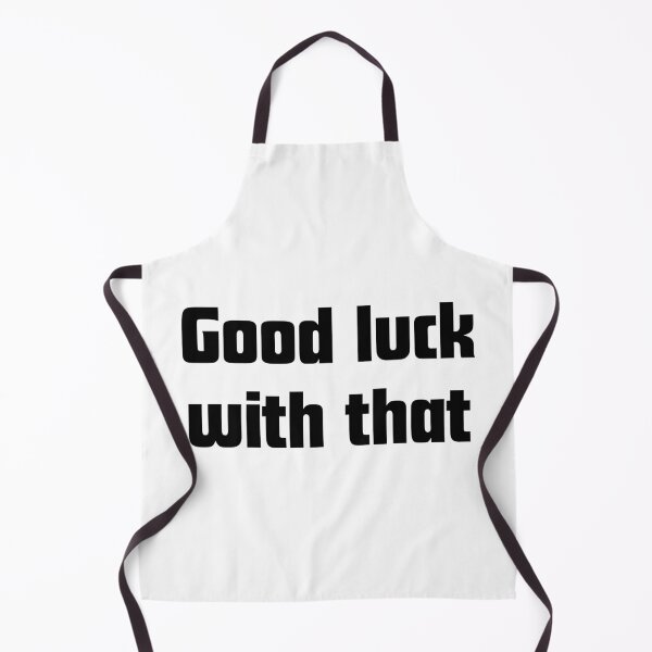Item preview, Good luck with that - workplace humor designed and sold by GoMyms.