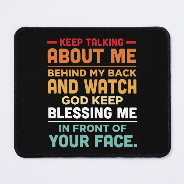 Item preview, Keep Talking About Me Behind My Back and Watch God Keep designed and sold by hemagamo.