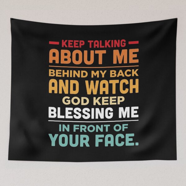 Item preview, Keep Talking About Me Behind My Back and Watch God Keep designed and sold by hemagamo.