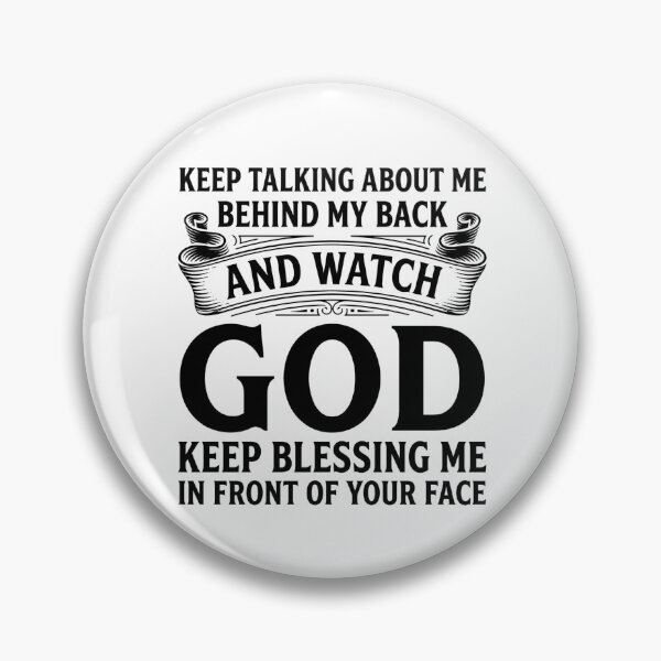 Item preview, Keep Talking About Me Behind My Back and Watch God Keep designed and sold by hemagamo.