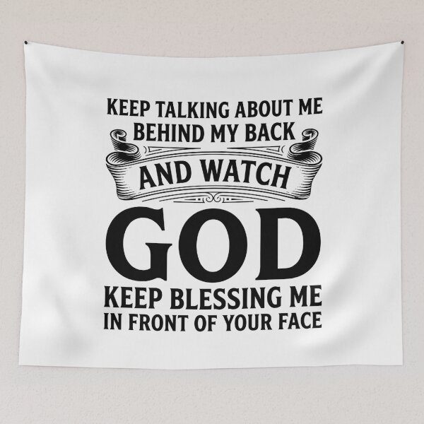 Item preview, Keep Talking About Me Behind My Back and Watch God Keep designed and sold by hemagamo.