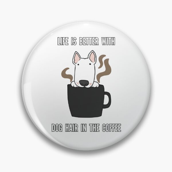 Item preview, Life Is Better With Dog Hair in the Coffee – Funny Dog Lover Design designed and sold by Anya86.