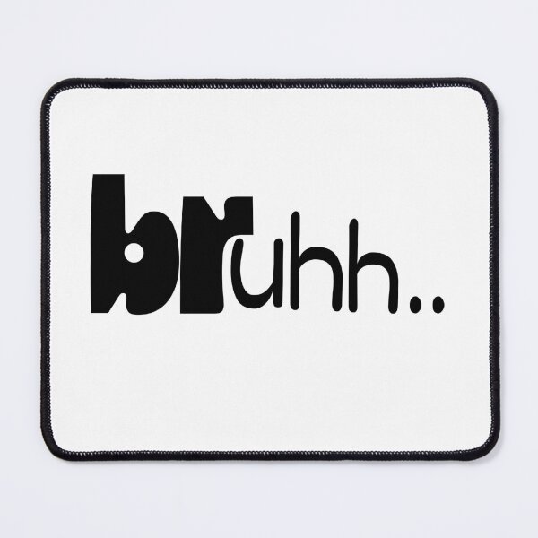 Item preview, bruhh..Funny Reaction Typography Design designed and sold by RenadStickers.