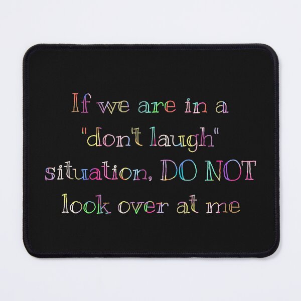 Item preview, If we are in a "don't laugh" situation... designed and sold by Tymber2018.