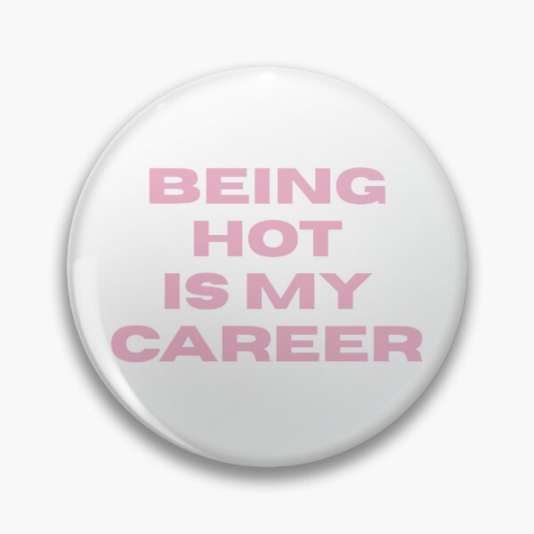 Item preview, Being Hot Is My Career designed and sold by forevertephie.