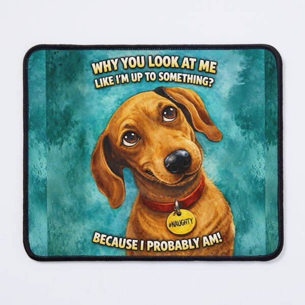 Item preview, “Naughty Dachshund – Funny Dog Quote Art for Pet Lovers designed and sold by Psycho-Crazy.