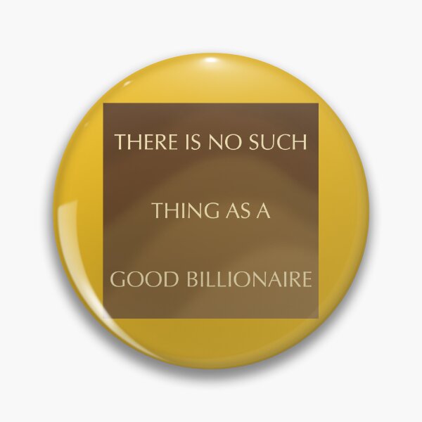 Item preview, There is No Such Thing As a Good Billionaire - Dauntless designed and sold by gennyevans.